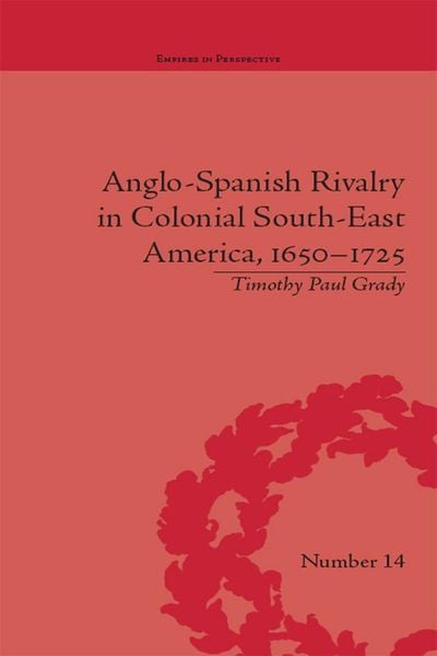 Produktbild: Anglo-Spanish Rivalry in Colonial South-East America, 1650-1725