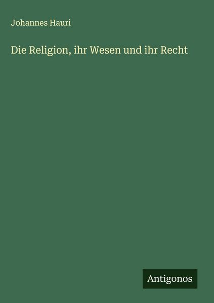 Produktbild: Die Religion, ihr Wesen und ihr Recht