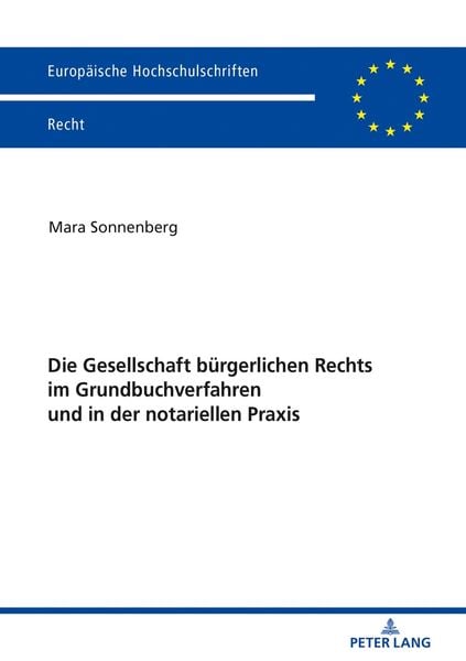 Die Gesellschaft bürgerlichen Rechts im Grundbuchverfahren und in der notariellen Praxis