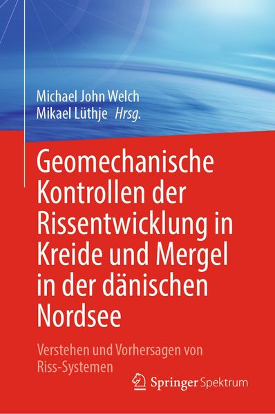 Produktbild: Geomechanische Kontrollen der Rissentwicklung in Kreide und Mergel in der d&auml;nischen Nordsee
