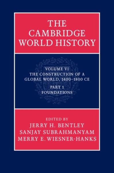 Produktbild: Cambridge World History: Volume 6, The Construction of a Global World, 1400-1800 CE, Part 1, Foundations
