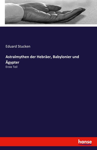 Astralmythen der Hebräer, Babylonier und Ägypter, Taschenbuch von Eduard Stucken, Hansebooks, 9783741117909