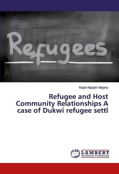 Produktbild: Refugee and Host Community Relationships A case of Dukwi refugee settl