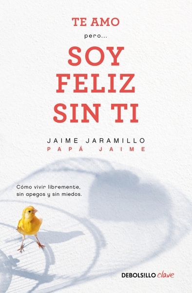 Produktbild: Te Amo...Pero Soy Feliz Sin Ti. Como Vivir Libremente Sin Apegos Y Sin Miedos / I Love You...But I'm Happy Without You