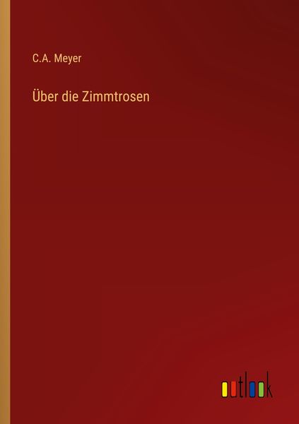 Über die Zimmtrosen, Taschenbuch von C. A. Meyer, Outlook, 9783368705985