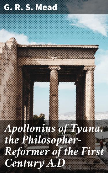 Produktbild: Apollonius of Tyana, the Philosopher-Reformer of the First Century A.D
