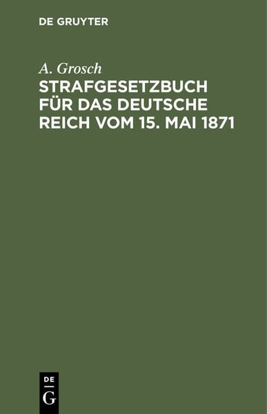 Produktbild: Strafgesetzbuch f&uuml;r das Deutsche Reich vom 15. Mai 1871