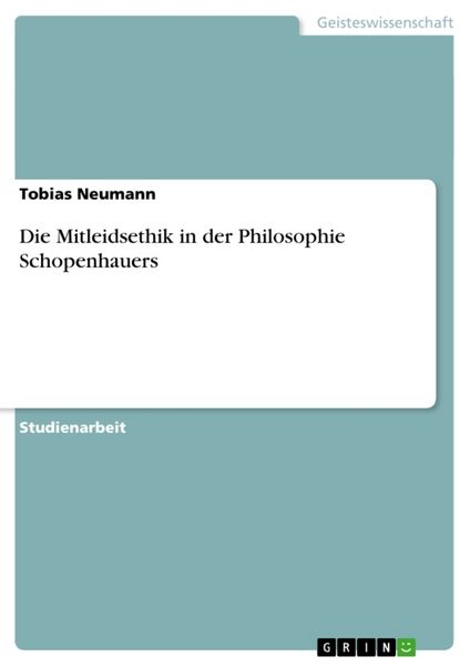 Produktbild: Die Mitleidsethik in der Philosophie Schopenhauers