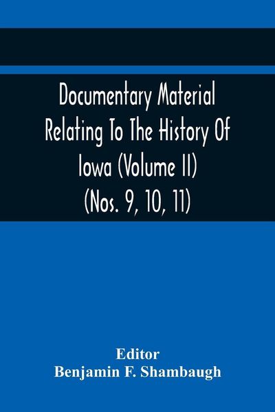 Produktbild: Documentary Material Relating To The History Of Iowa (Volume Ii) (Nos. 9, 10, 11)