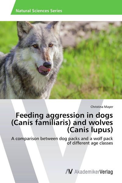 Produktbild: Feeding aggression in dogs (Canis familiaris) and wolves (Canis lupus)