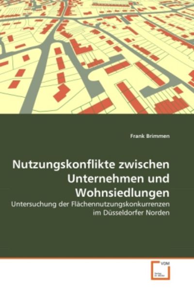 Brimmen, F: Nutzungskonflikte zwischen Unternehmen und Wohns, Taschenbuch von Frank Brimmen, VDM, 9783639293708