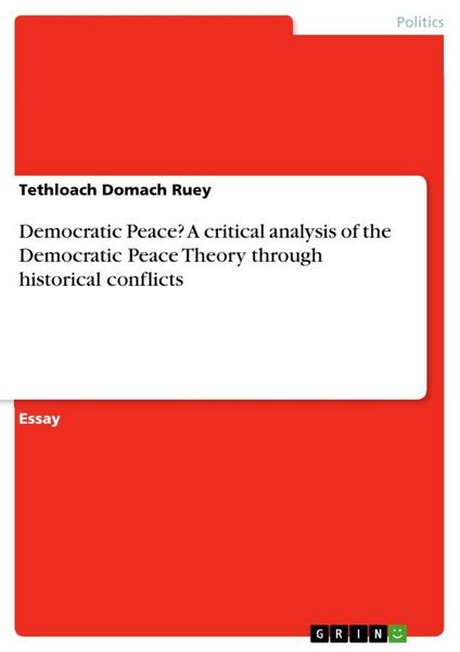 Produktbild: Democratic Peace? A critical analysis of the Democratic Peace Theory through historical conflicts