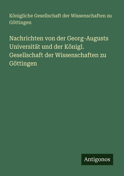 Produktbild: Nachrichten von der Georg-Augusts Universit&auml;t und der K&ouml;nigl. Gesellschaft der Wissenschaften zu G&ouml;ttingen