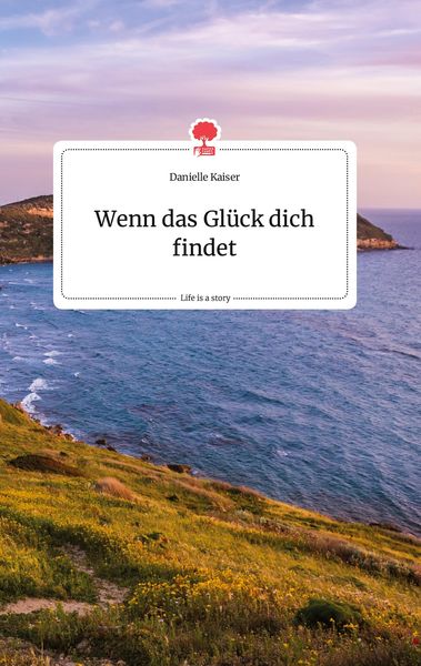 Produktbild: Wenn das Gl&uuml;ck dich findet. Life is a Story - story.one