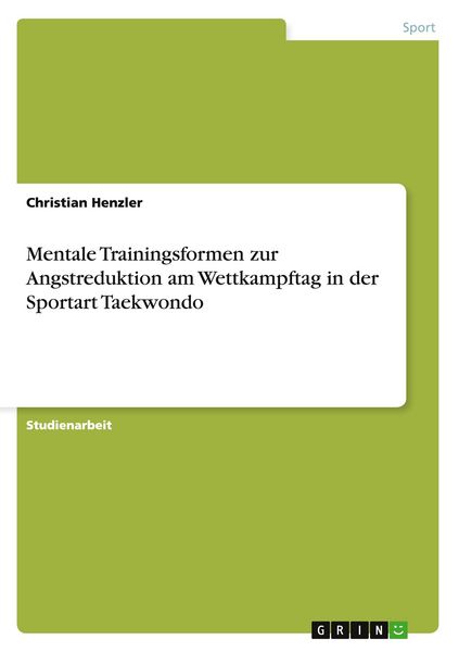 Produktbild: Mentale Trainingsformen zur Angstreduktion am Wettkampftag in der Sportart Taekwondo