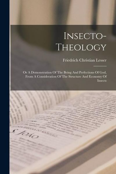 Produktbild: Insecto-theology: Or A Demonstration Of The Being And Perfections Of God, From A Consideration Of The Structure And Economy Of Insects