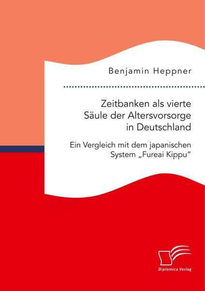 Produktbild: Zeitbanken als vierte S&auml;ule der Altersvorsorge in Deutschland. Ein Vergleich mit dem japanischen System "Fureai Kippu"