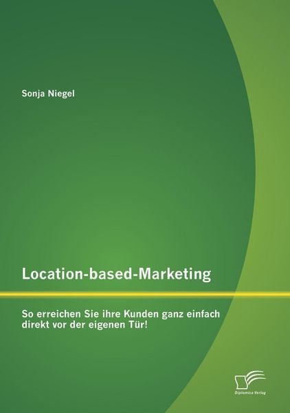 Produktbild: Location-based-Marketing: So erreichen Sie ihre Kunden ganz einfach direkt vor der eigenen T&uuml;r!