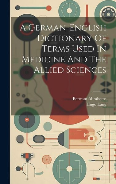 Produktbild: A German-english Dictionary Of Terms Used In Medicine And The Allied Sciences