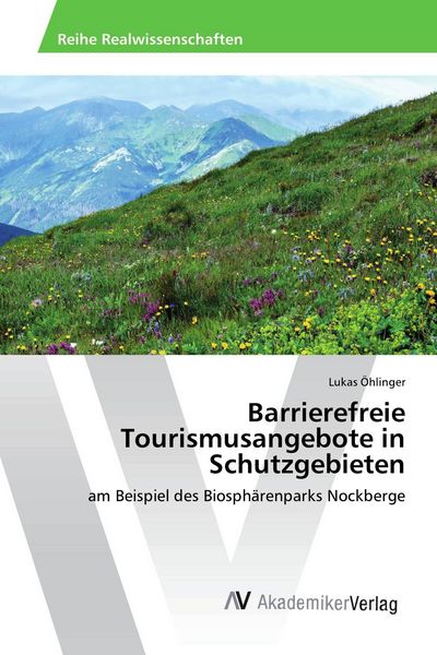 Barrierefreie Tourismusangebote in Schutzgebieten, Taschenbuch von Lukas Öhlinger, AV Akademikerverlag, 9783330519053