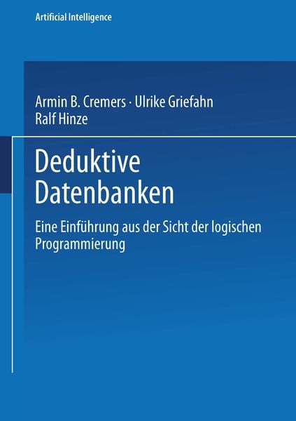 Deduktive Datenbanken, Taschenbuch von Armin B. Cremers , Ulrike Griefahn , Ralf Hinze, Vieweg & Teubner, 9783528047009