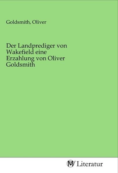 Produktbild: Der Landprediger von Wakefield eine Erzahlung von Oliver Goldsmith