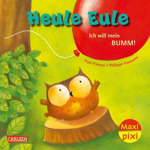 Maxi Pixi 414: Heule Eule – Ich will mein Bumm!, Taschenbuch von Paul Friester, Carlsen, 978-3-551-03331-4