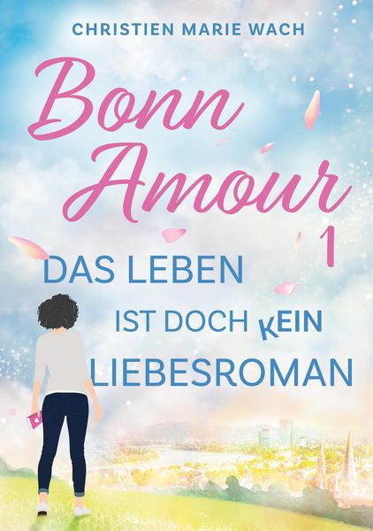 Produktbild: BonnAmour 1 - Das Leben ist doch kein Liebesroman