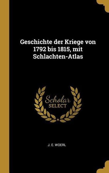 Produktbild: Geschichte Der Kriege Von 1792 Bis 1815, Mit Schlachten-Atlas