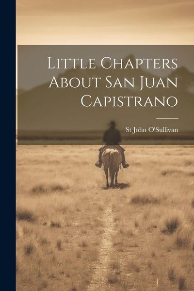 Produktbild: Little Chapters About San Juan Capistrano