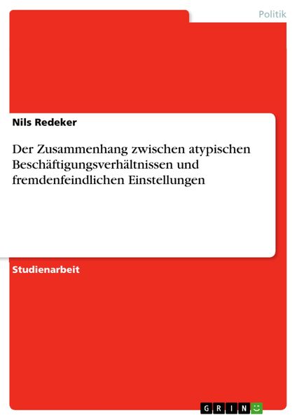 Produktbild: Der Zusammenhang zwischen atypischen Besch&auml;ftigungsverh&auml;ltnissen und fremdenfeindlichen Einstellungen
