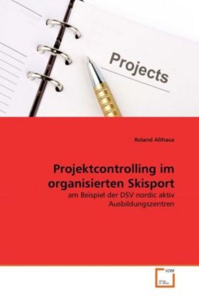 Althaus, R: Projektcontrolling im organisierten Skisport, Taschenbuch von Roland Althaus, VDM, 9783639343830