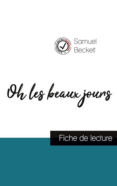 Oh les beaux jours de Samuel Beckett (fiche de lecture et analyse complète de l'oeuvre); Taschenbuch von Samuel Beckett, Comprendre la littérature,