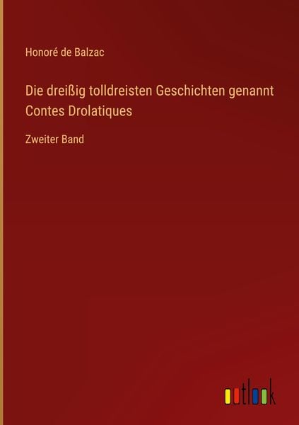 Produktbild: Die drei&szlig;ig tolldreisten Geschichten genannt Contes Drolatiques