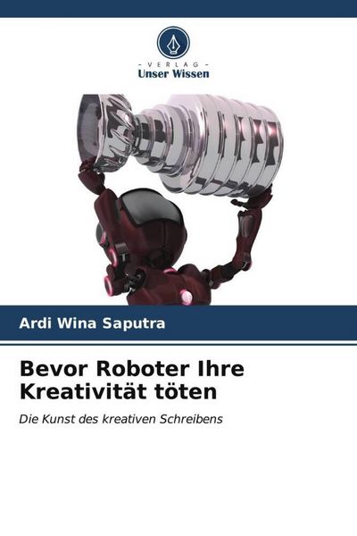 Produktbild: Bevor Roboter Ihre Kreativit&auml;t t&ouml;ten
