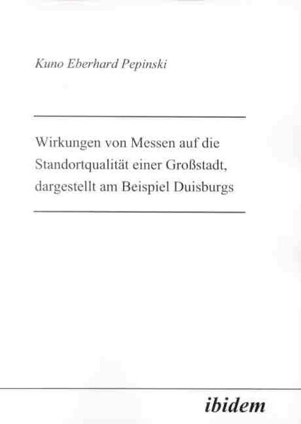 Produktbild: Wirkungen von Messen auf die Standortqualit&auml;t einer Gro&szlig;stadt, dargestellt am Beispiel Duisburgs