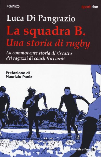 Produktbild: La squadra B. Una storia di rugby. La commovente storia di riscatto dei ragazzi di coach Ricciardi