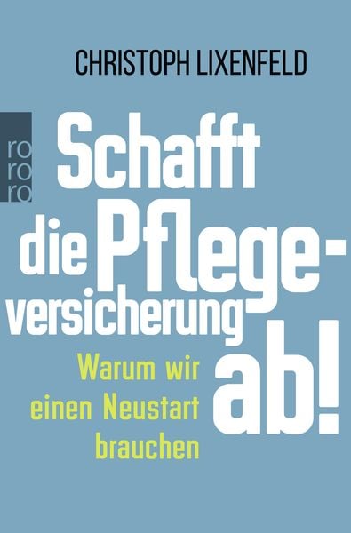 Produktbild: Schafft die Pflegeversicherung ab!