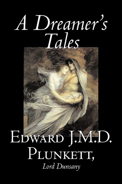 Produktbild: A Dreamer's Tales by Edward J. M. D. Plunkett, Fiction, Classics, Fantasy, Horror