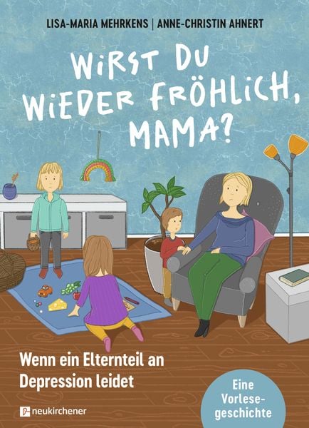Wirst du wieder fröhlich, Mama?, Gebundene Ausgabe von Lisa-Maria Mehrkens, Neukirchener Verlagsgesellschaft, 978-3-7615-6955-9