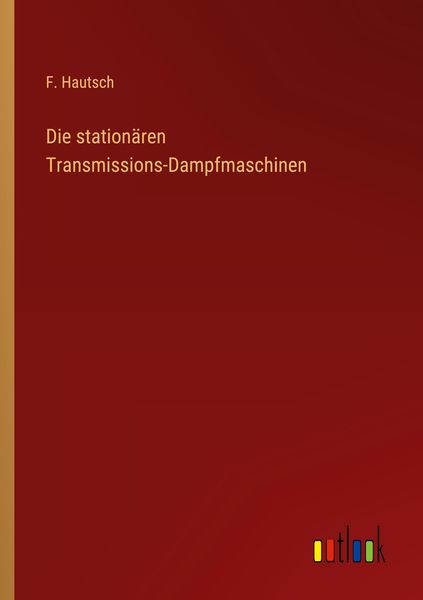 Produktbild: Die station&auml;ren Transmissions-Dampfmaschinen
