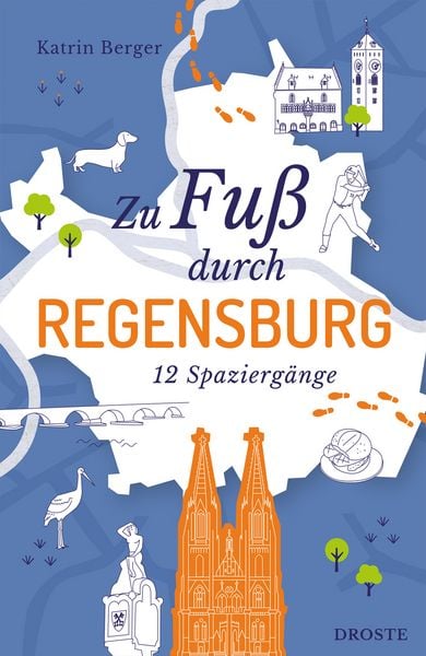 Zu Fuß durch Regensburg, Taschenbuch von Katrin Berger, Droste Verlag GmbH, 978-3-7700-2768-2
