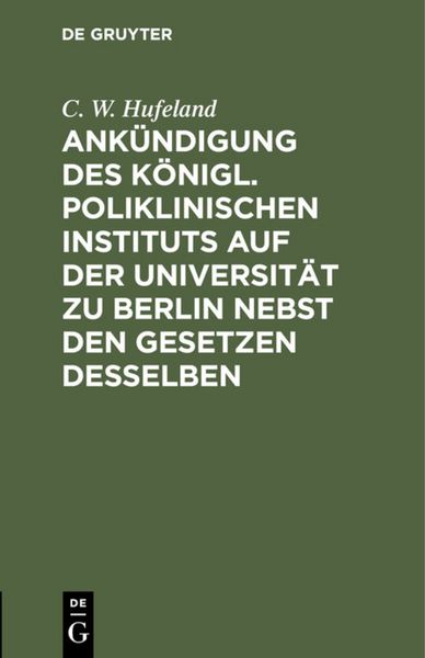 Produktbild: Ank&uuml;ndigung des K&ouml;nigl. Poliklinischen Instituts auf der Universit&auml;t zu Berlin nebst den Gesetzen desselben