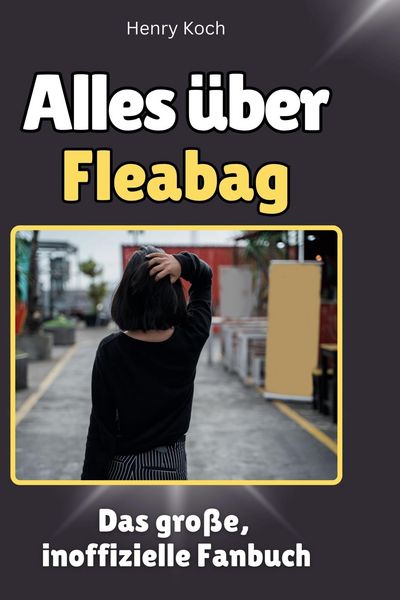 Alles über. Fleabag, Gebundene Ausgabe von Henry Koch, BoD - Books on Demand, 9783759113184