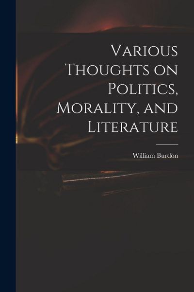 Produktbild: Various Thoughts on Politics, Morality, and Literature