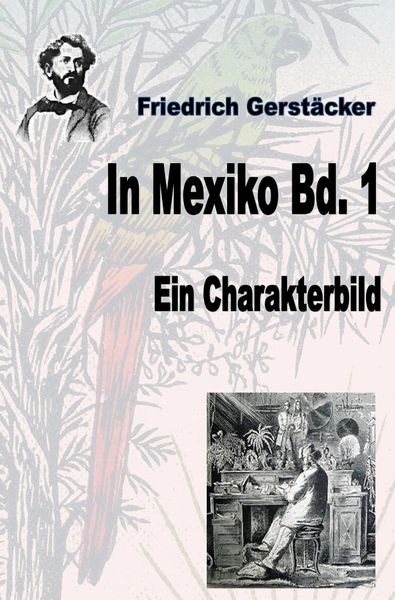 Produktbild: Werkausgabe Friedrich Gerst&auml;cker Ausgabe letzter Hand / In Mexiko Bd. 1