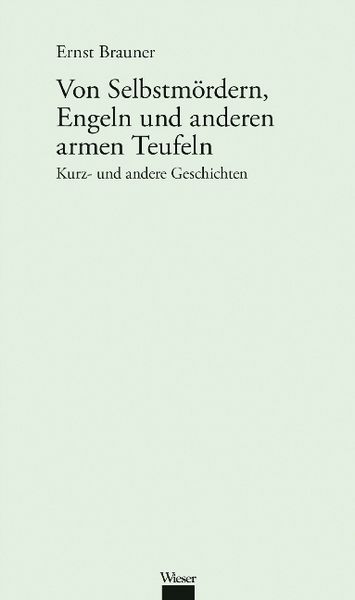 Produktbild: Werkausgabe Ernst Brauner / Von Selbstm&ouml;rdern, Engeln und anderen armen Teufeln