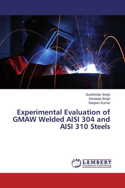 Produktbild: Experimental Evaluation of GMAW Welded AISI 304 and AISI 310 Steels