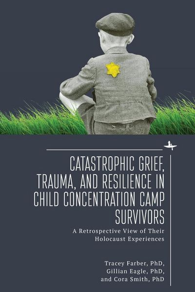 Produktbild: Catastrophic Grief, Trauma, and Resilience in Child Concentration Camp Survivors