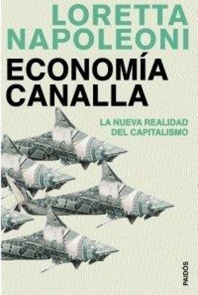 Produktbild: Econom&iacute;a canalla : la nueva realidad del capitalismo